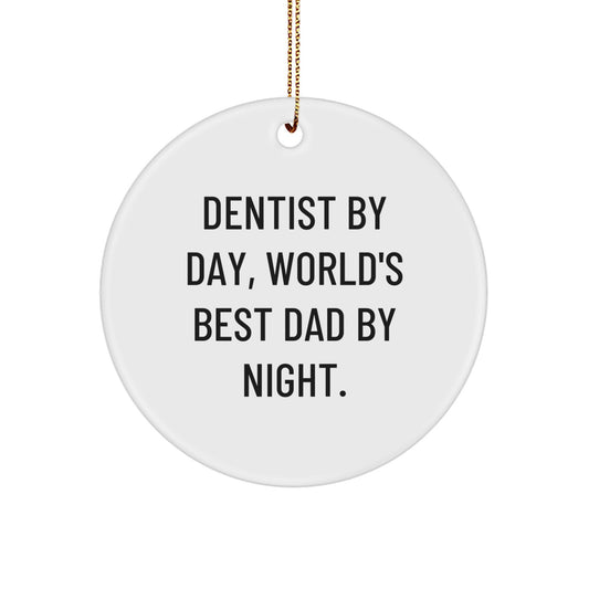 Dentist By Day, World's Best Dad By Night. Funny Gift for Dentists, Circle Ornament from Dad, Gifts for Him, Christmas Unique Gifts from Men, Gifts for Dentist - Image 1