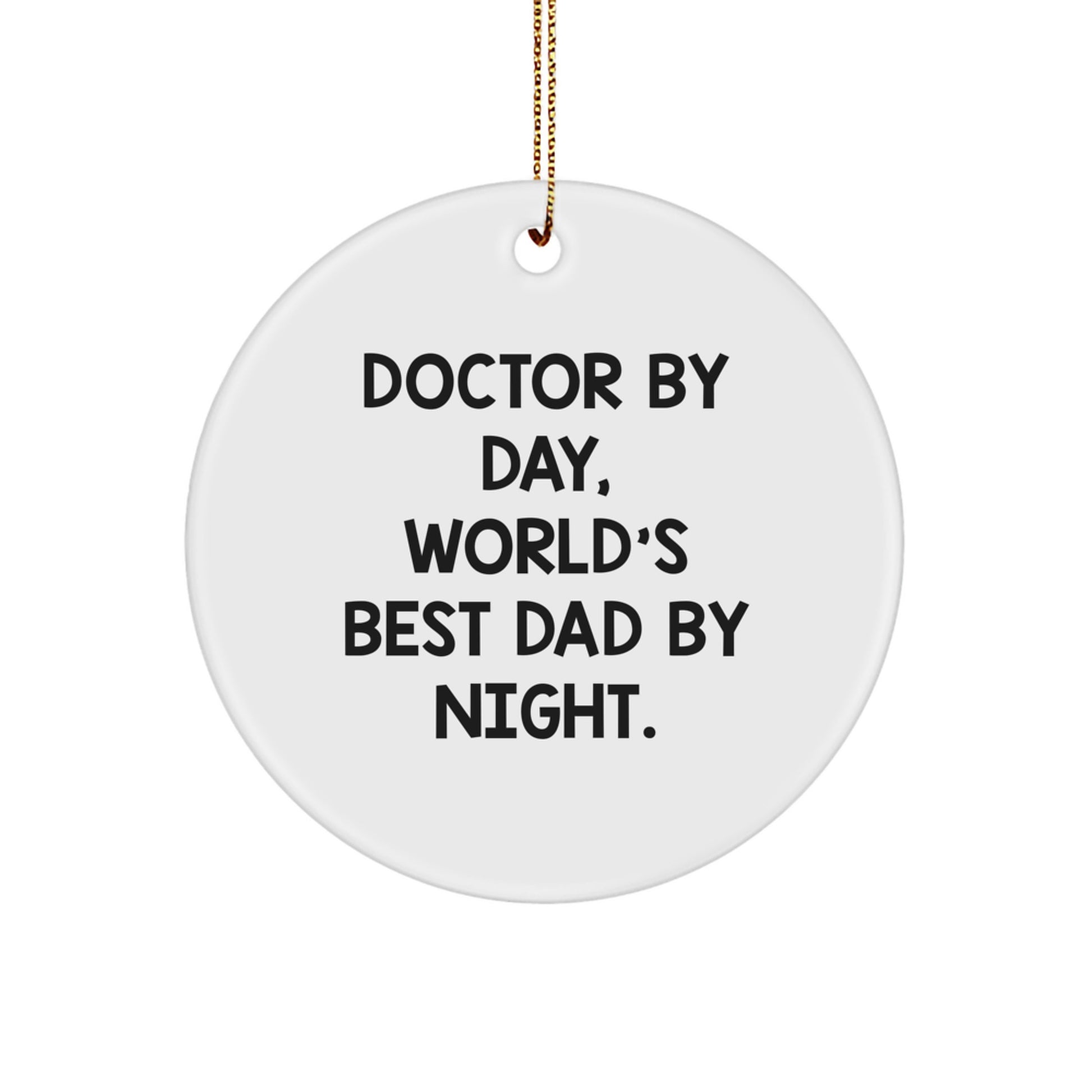 Funny Doctor Gifts - 'Doctor By Day, World's Best Dad By Night.' Circle Ornament for Christmas, Gifts from Men to Doctor - Image 1