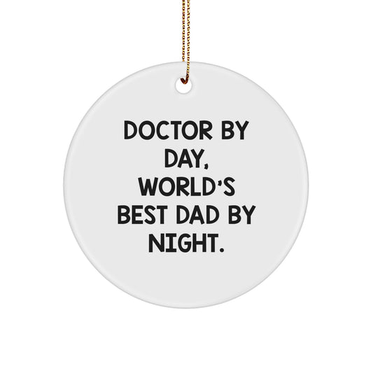 Funny Doctor Gifts - 'Doctor By Day, World's Best Dad By Night.' Circle Ornament for Christmas, Gifts from Men to Doctor - Image 1