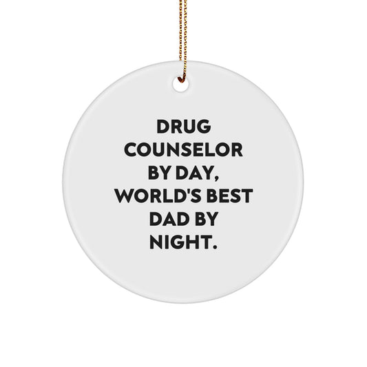 Drug Counselor Gifts from Friends - Funny Circle Ornament for Christmas - 'Drug Counselor By Day, World's Best Dad By Night.' Quote - Image 1