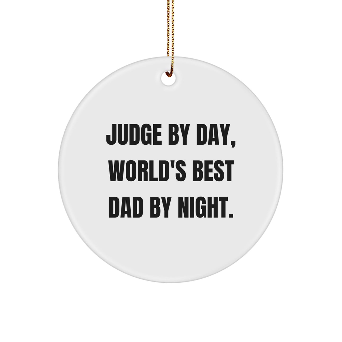 Funny Judge Gifts for Men - Judge By Day, World's Best Dad By Night Circle Ornament, Christmas Unique Gifts from Dad - Image 1