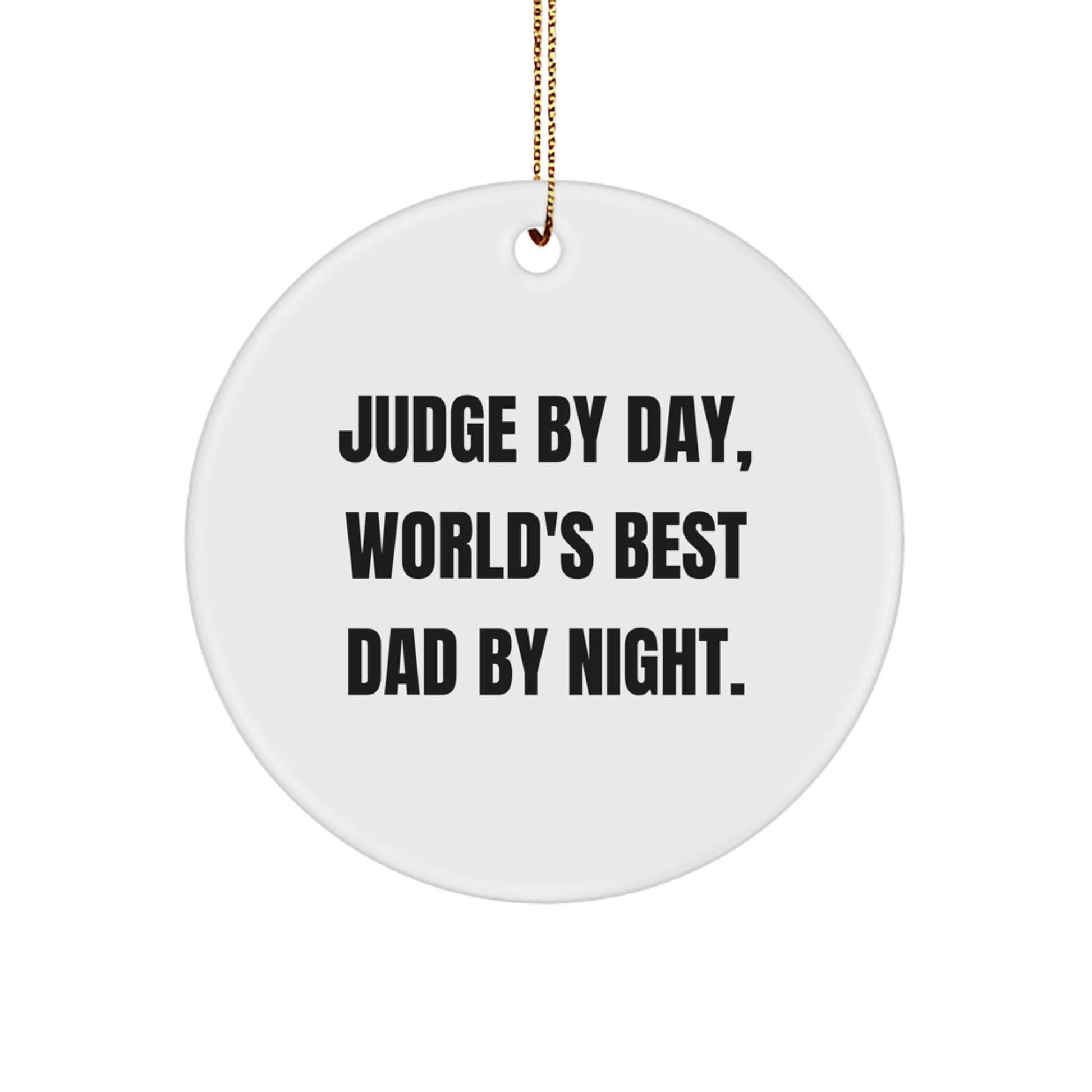Funny Judge Gifts for Men - Judge By Day, World's Best Dad By Night Circle Ornament, Christmas Unique Gifts from Dad - Image 1