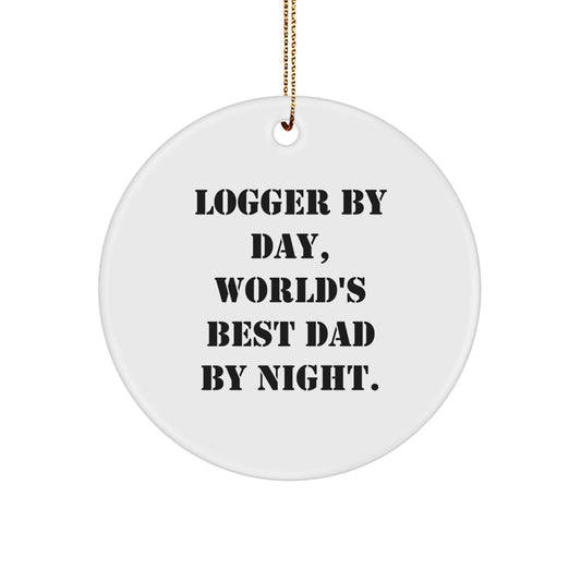 Logger by Day, World's Best Dad by Night - Funny Circle Ornament Gifts from Men to Logger for Christmas - Image 1