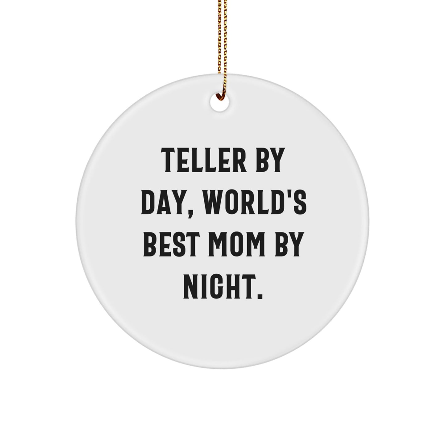 Teller Gifts from Family - Funny Circle Ornament, Teller By Day, World's Best Mom By Night. - Christmas Unique Gifts for Teller - Image 1