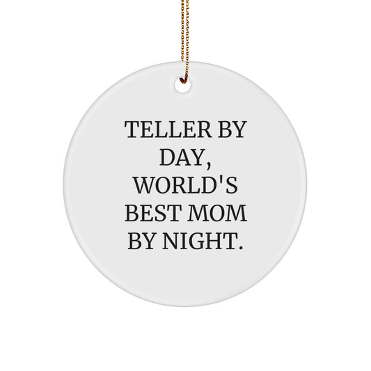 Teller Gifts by Day, Circle Ornament by Night, Funny Mom Quote, Christmas Unique Gifts from Family - Image 1