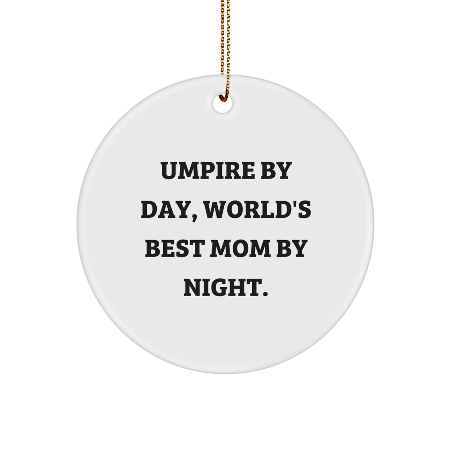 Umpire Gifts for Umpire By Day, World's Best Mom By Night., Funny Circle Ornament for Christmas, Gifts from Mom to Umpire - Image 1