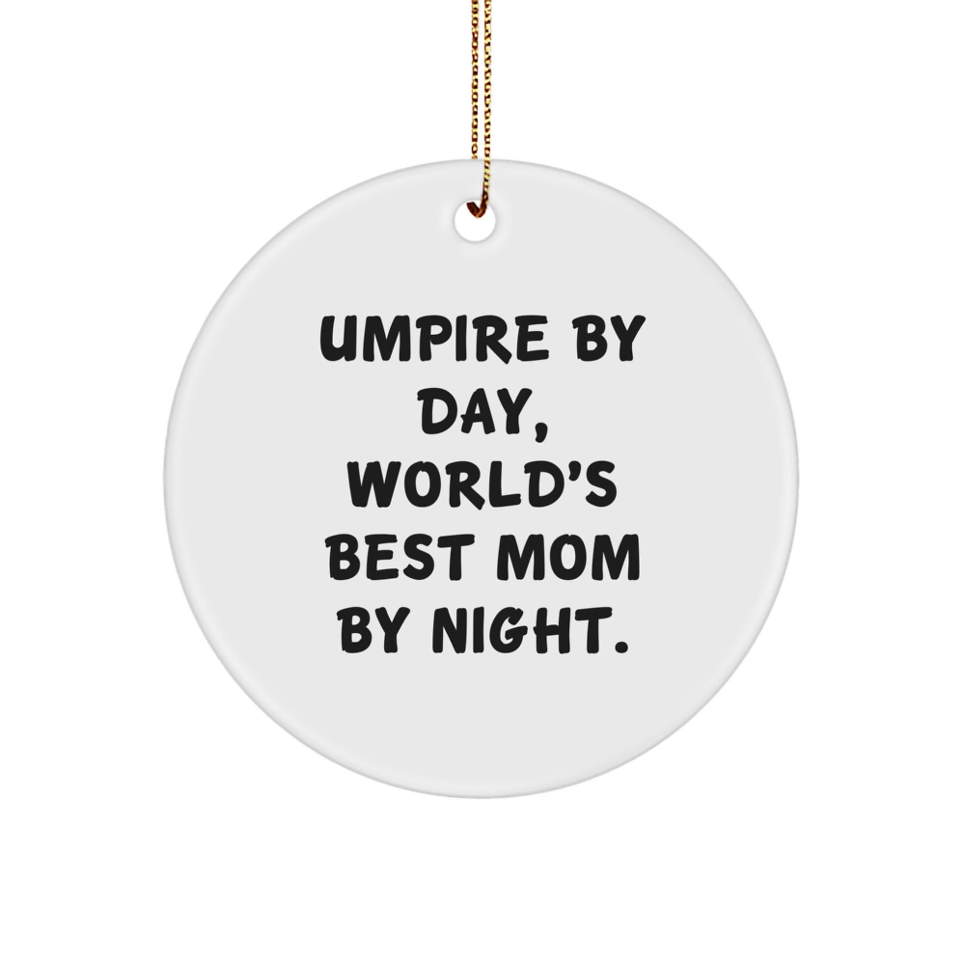 Umpire Gifts from Mom - Funny Circle Ornament for Christmas, 'Umpire By Day, World's Best Mom By Night.' - Image 1