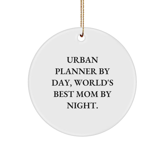Urban Planner Gifts from Mom | Funny Circle Ornament for Christmas, 'Urban Planner By Day, World's Best Mom By Night.' - Image 1