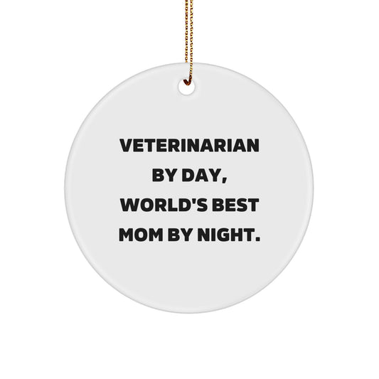 Veterinarian Gifts by Day, World's Best Mom Gifts by Night - Unique Christmas Circle Ornament, Gifts from Mom to Veterinarian, for Veterinarian's Office Decor - Image 1