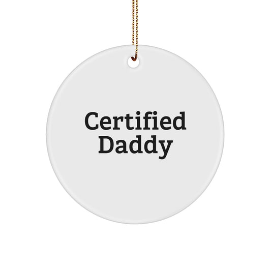 Funny Certified Daddy Gifts for Men - Circle Ornament with Quote, Gifts from Men to Daddy, Perfect for Christmas - Image 1