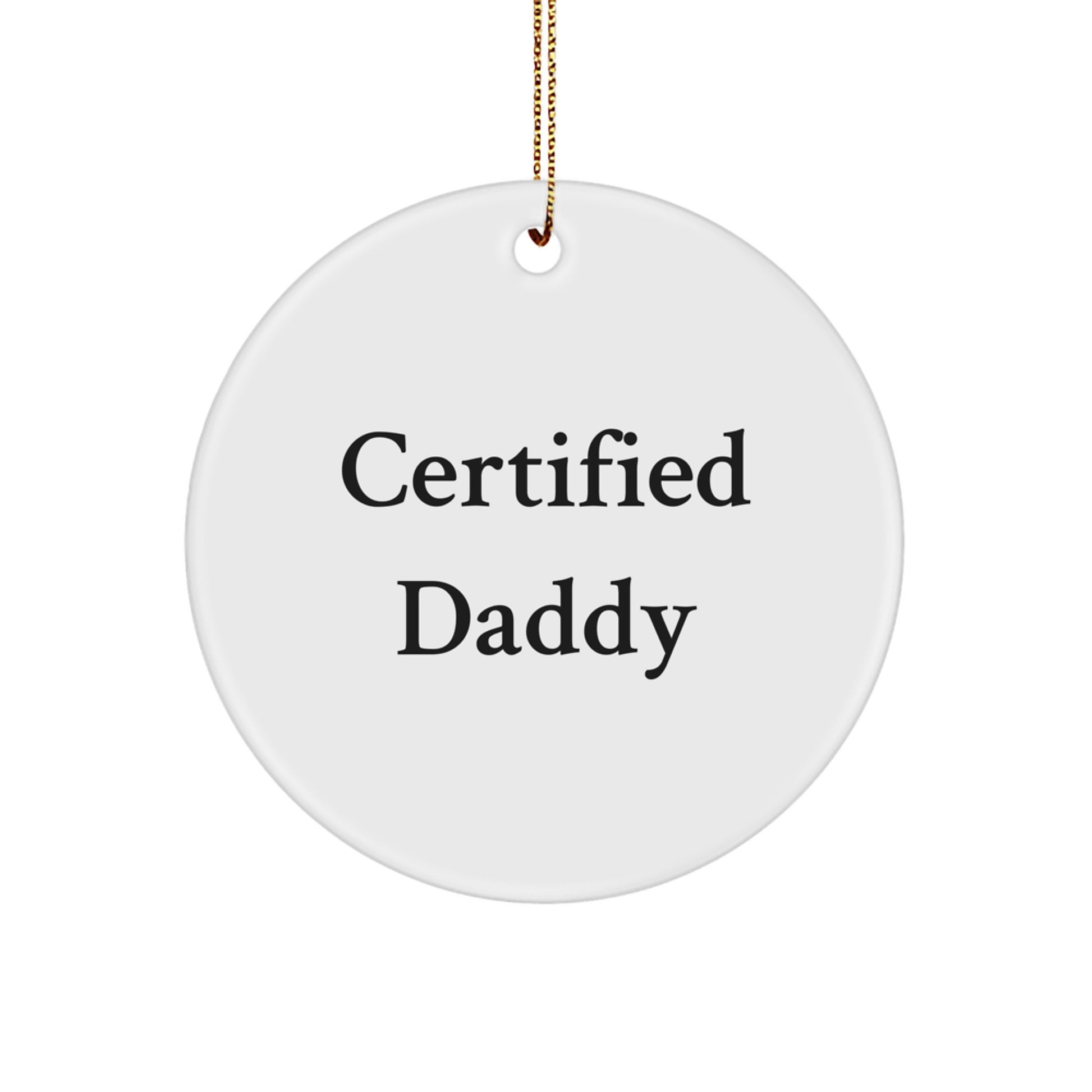 Funny Certified Daddy Gifts from Family Christmas Circle Ornament, 'Certified Daddy' Quote, Durable MDF with High-Gloss Finish, Ideal Gifts for Daddy - Image 1