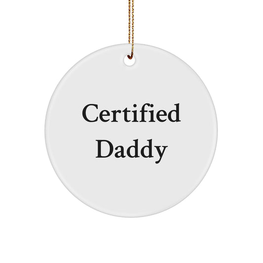 Funny Certified Daddy Gifts from Family Christmas Circle Ornament, 'Certified Daddy' Quote, Durable MDF with High-Gloss Finish, Ideal Gifts for Daddy - Image 1