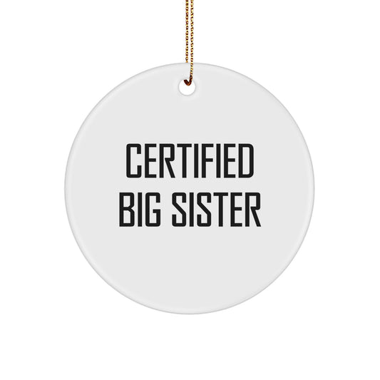 Big Sister Gifts from Family - Funny Certified Big Sister Circle Ornament, White, Christmas Unique Gifts for Big Sister - Image 1