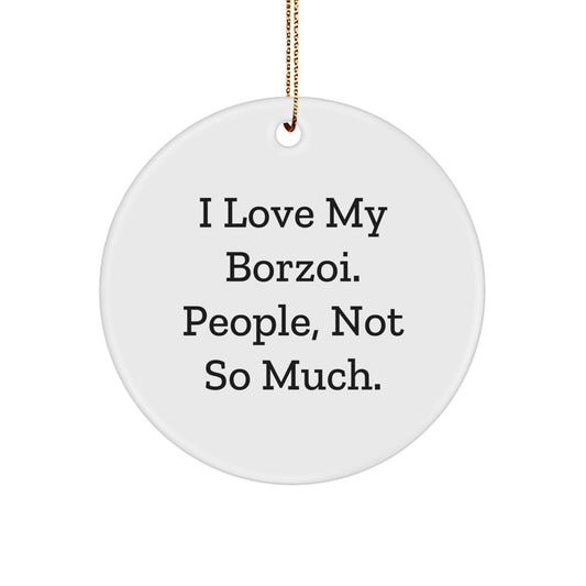 Funny Borzoi Dog Gifts - I Love My Borzoi, People Not So Much, Circle Ornament for Christmas - Image 1