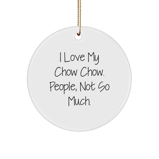 Chow Chow Dog Gifts, Funny Quote Circle Ornament, Gifts from Men for Family, Perfect Christmas Unique Gifts - Image 1