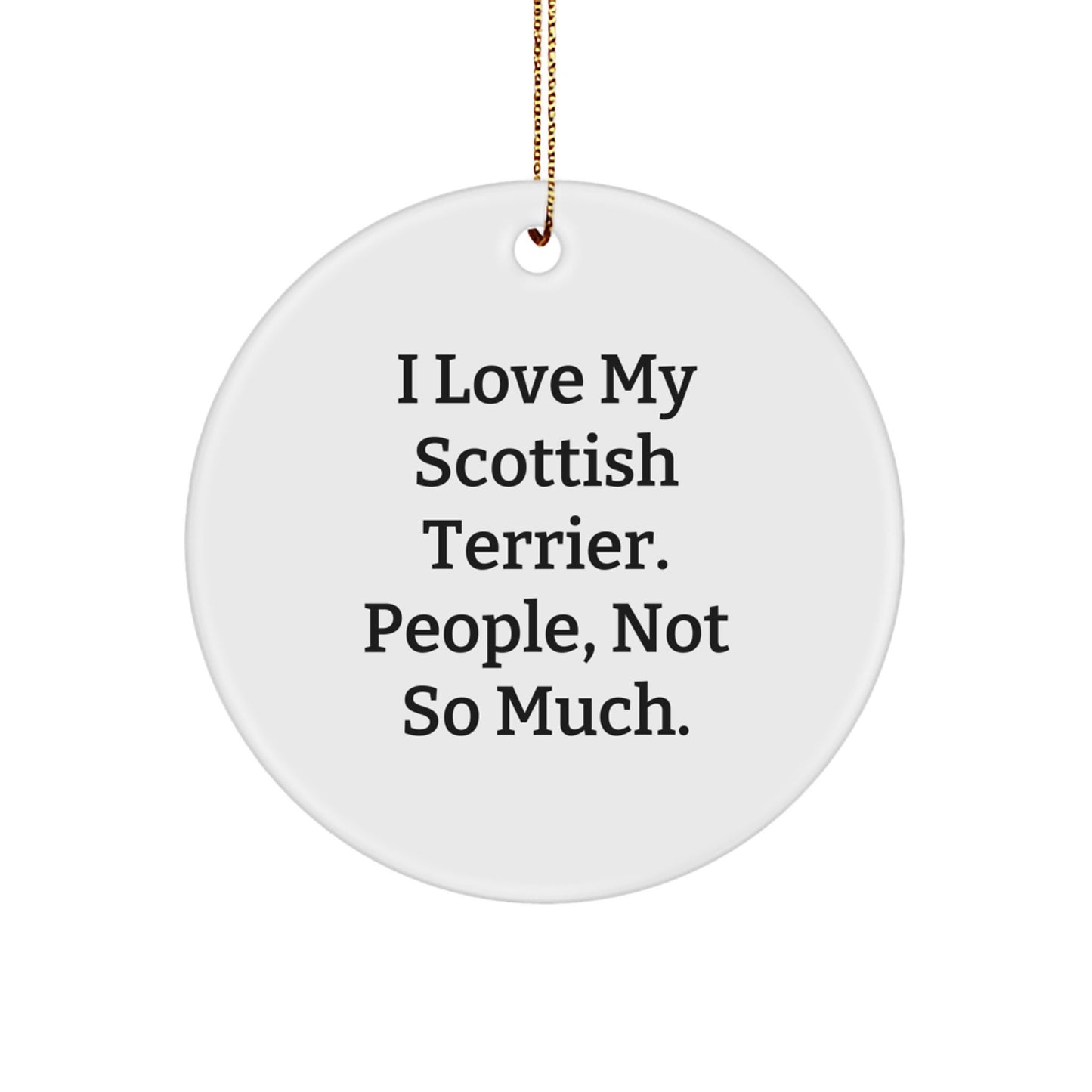 Scottish Terrier Dog Lover Gifts from Friends for Christmas - Funny Quote Circle Ornament - Image 1