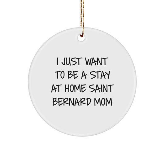 Saint Bernard Dog Mom's Delight, Funny Quote Circle Ornament, Gifts from Mom to Saint Bernard Dog, Christmas Unique Presents - Image 1