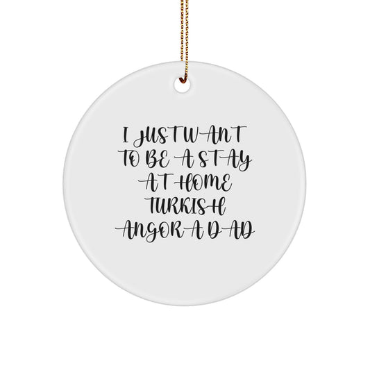'I Just Want To Be A Stay At Home Dad' Turkish Angora Cat Circle Ornament, Gifts from Men to Turkish Angora Cat Lovers, Christmas Unique Gifts for Home Decor - Image 1