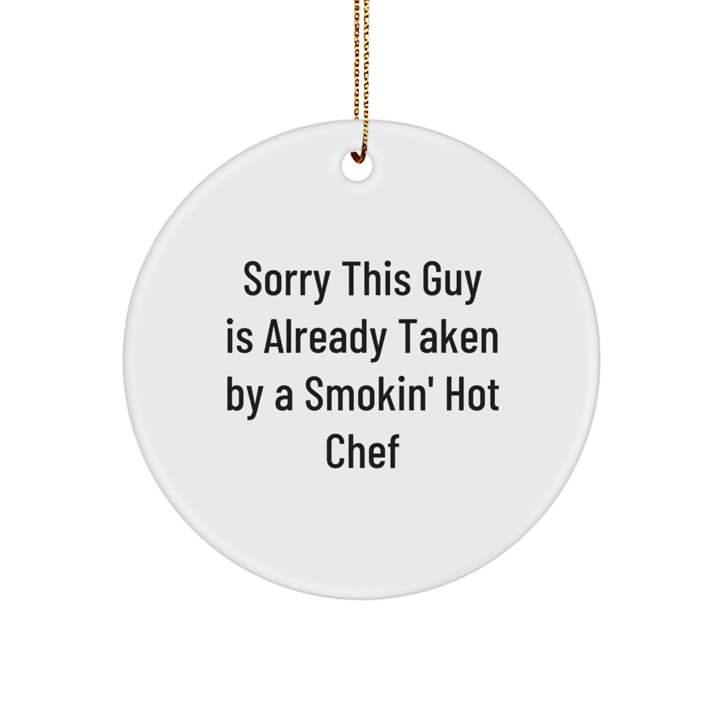 Chef's Circle of Love, Sorry This Guy Is Already Taken By A Smokin' Hot Chef, Gifts for the Chef, From Friends and Family, Christmas Unique Gift - Image 1