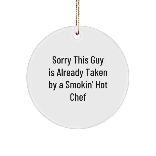Chef's Circle of Love, Sorry This Guy Is Already Taken By A Smokin' Hot Chef, Gifts for the Chef, From Friends and Family, Christmas Unique Gift - Image 1