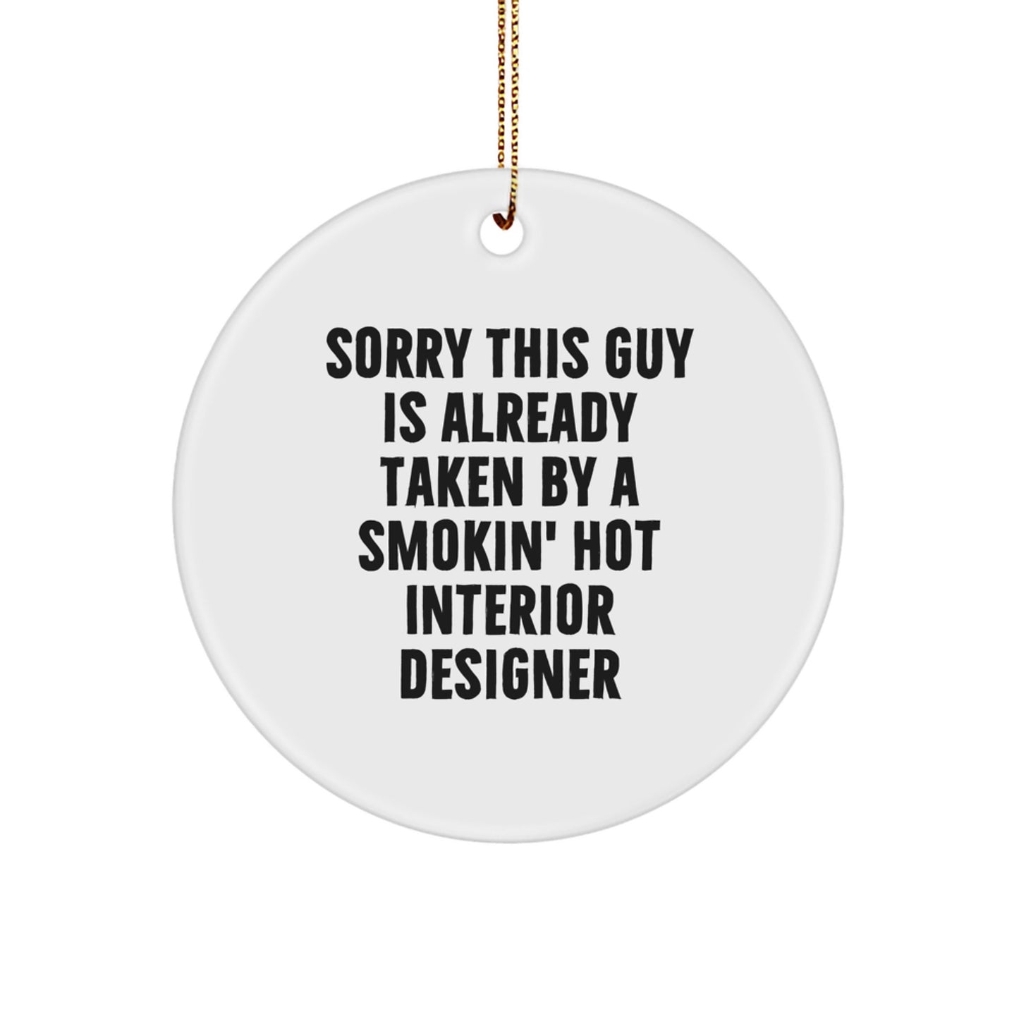 Funny Interior Designer Gifts for Her, Circle Ornament, 'Sorry This Guy Is Already Taken' Quote, Gifts from Friends, Christmas Unique Presents - Image 1