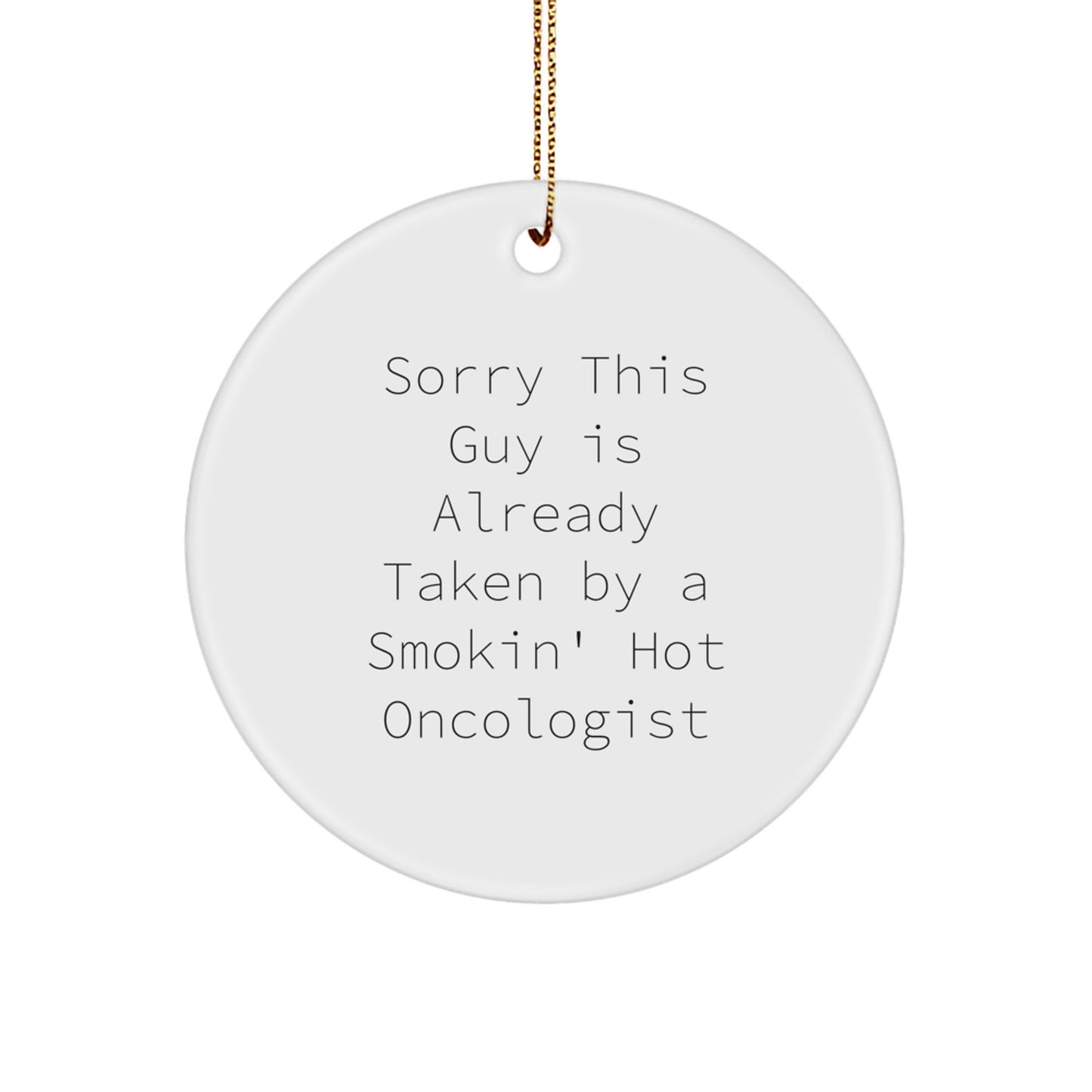Oncologist Gifts from Friends for a Smokin' Hot Christmas - Circle Ornament with Funny Quote - Image 1