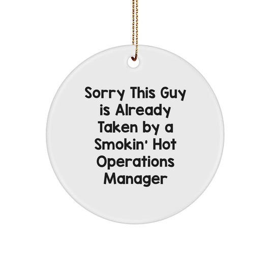 Funny Operations Manager Gifts - Sorry This Guy Is Already Taken Circle Ornament, Gifts from Men to Operations Manager, Christmas Unique Gifts - Image 1