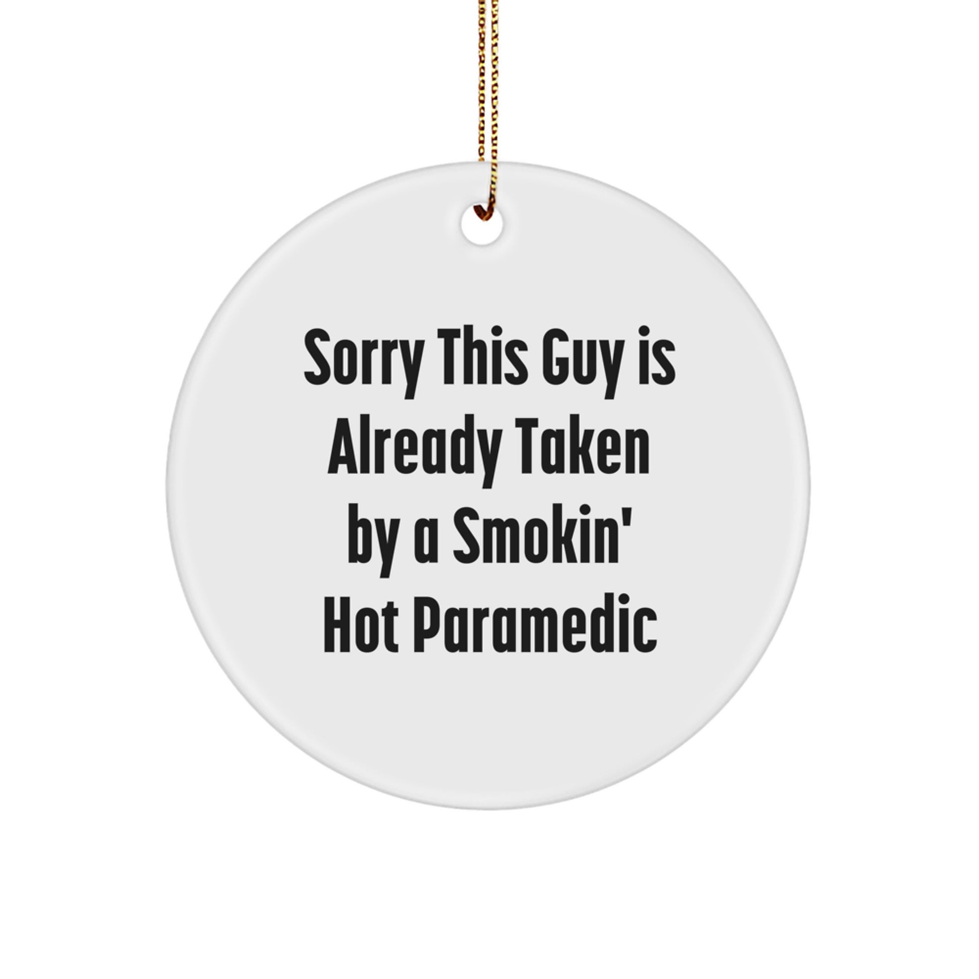 Funny Rescue Worker Gifts for Christmas - 'Sorry This Guy Is Already Taken By A Smokin' Hot Rescue Worker' Circle Ornament Gifts from Friends to Coworkers - Image 1