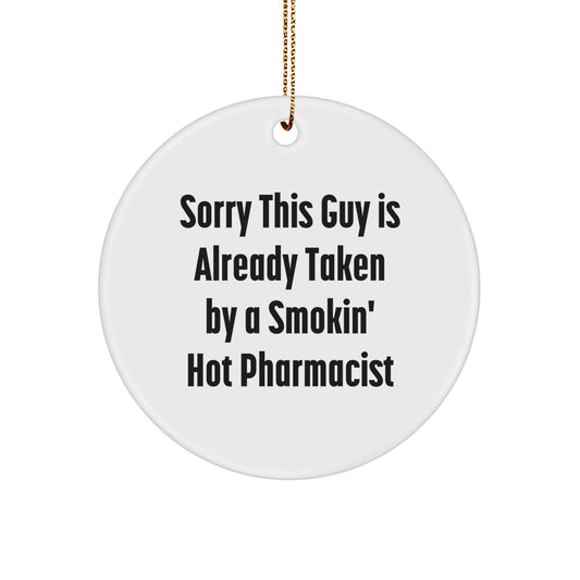 Funny Pharmacist Gift Circle Ornament, Sorry This Guy Is Already Taken, White Color, Perfect for Holiday Decorating, Gifts from Friends, Family, or Coworkers, for Pharmacist, Men, or Women - Image 1