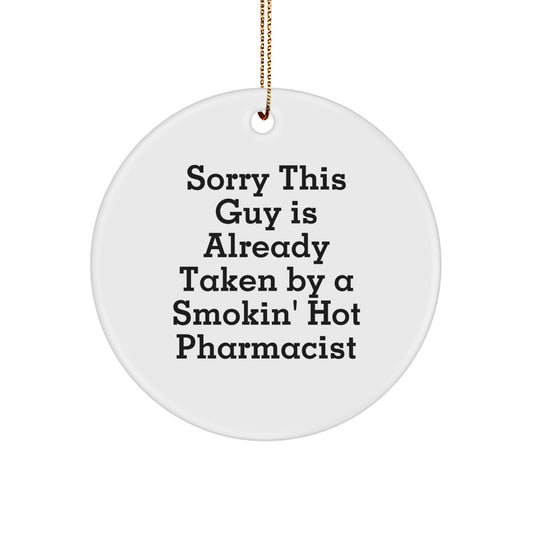 Funny Pharmacist Gifts, Sorry This Guy Is Already Taken By A Smokin' Hot Pharmacist Circle Ornament, Christmas Unique Gifts for Men or Women - Image 1