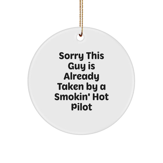 Funny Pilot Gifts from Friends for Christmas: Sorry This Guy Is Already Taken By A Smokin' Hot Pilot Circle Ornament - Image 1