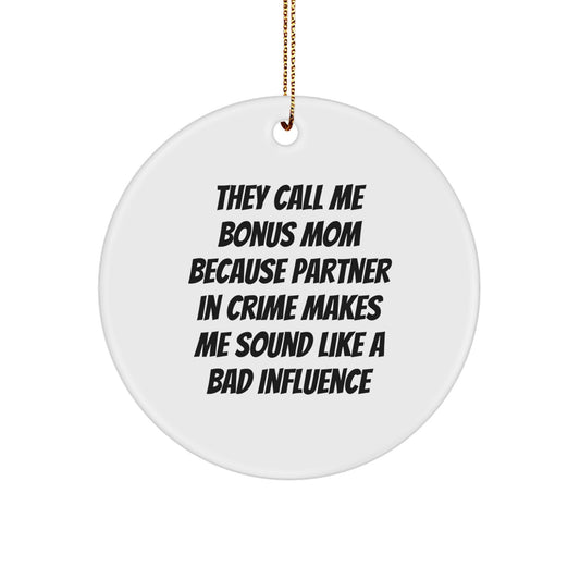 Funny Bonus Mom Gifts from Men, Women, and Friends - 'They Call Me Bonus Mom...' Circle Ornament with Gold Cord, White, 2.75" x 0.5 oz - Gifts for Bonus Mom, Women, and Family - Image 1