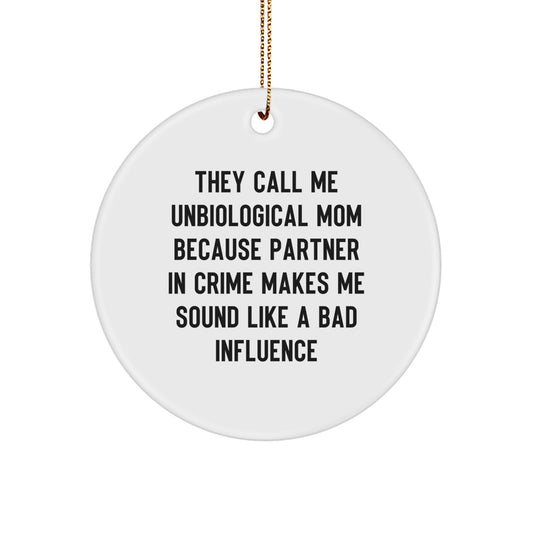 Unbiological Mom Gifts, Funny Quote Circle Ornament for Men, Women, Friends, Coworkers, Family - 'They Call Me Unbiological Mom' Christmas Unique Gifts - Image 1