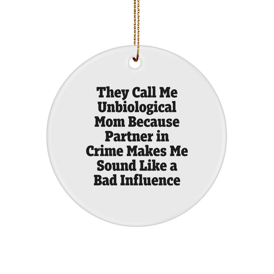 Unbiological Mom Gifts: Funny Quotes Circle Ornament, Gifts from Unbiological Mom, Gifts for Unbiological Mom, Christmas Unique Gifts - Image 1