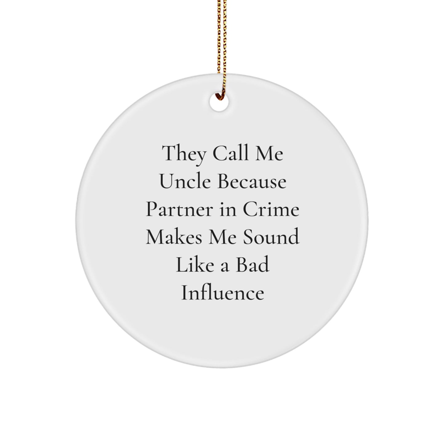 Funny Uncle Gifts for Christmas - They Call Me Uncle Circle Ornament, Unique White Circle Ornament with 'Uncle' Quote, Gifts from Family, Friends, Coworkers - Image 1