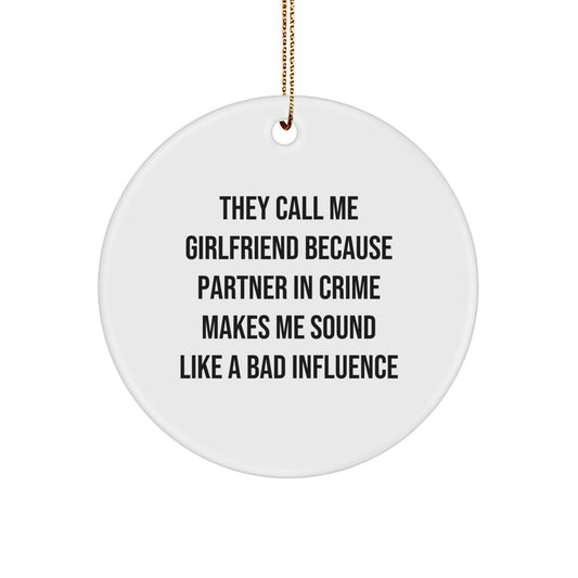Funny Sweetheart Circle Ornament Gifts from Men for Christmas, They Call Me Sweetheart Because Partner In Crime Makes Me Sound Like A Bad Influence - Image 1