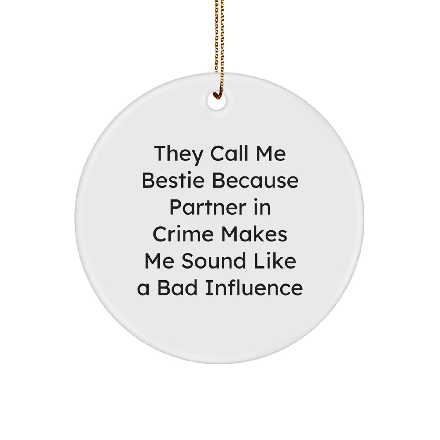 Funny Bestie Circle Ornament Gifts from Friends for Christmas, 'They Call Me Bestie' Quote, Bestie Gifts, Circle Ornament, Christmas - Image 1