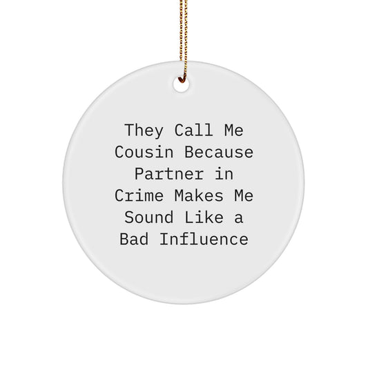 Funny Cousin Circle Ornament Gifts from Men, Women, or Family - 'They Call Me Cousin' - White, 2.75" Tall, 0.5 oz, Durable MDF, High-Gloss Finish, for Christmas Decor - Image 1