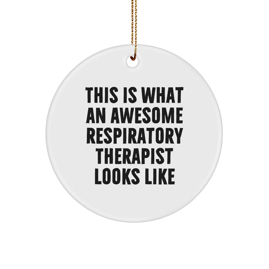 Funny Gifts from Friends, Coworkers, or Family - Respiratory Therapist Circle Ornament, 'This Is What An Awesome Respiratory Therapist Looks Like' - Inspirational Christmas Unique Gifts - Image 1