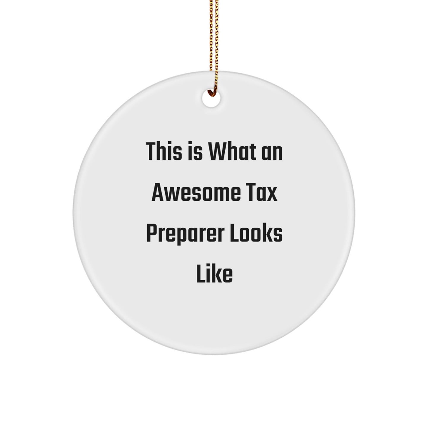 Funny Tax Preparer Gifts from Friends for Christmas - Circle Ornament with 'This Is What An Awesome Tax Preparer Looks Like' Quote - Image 1