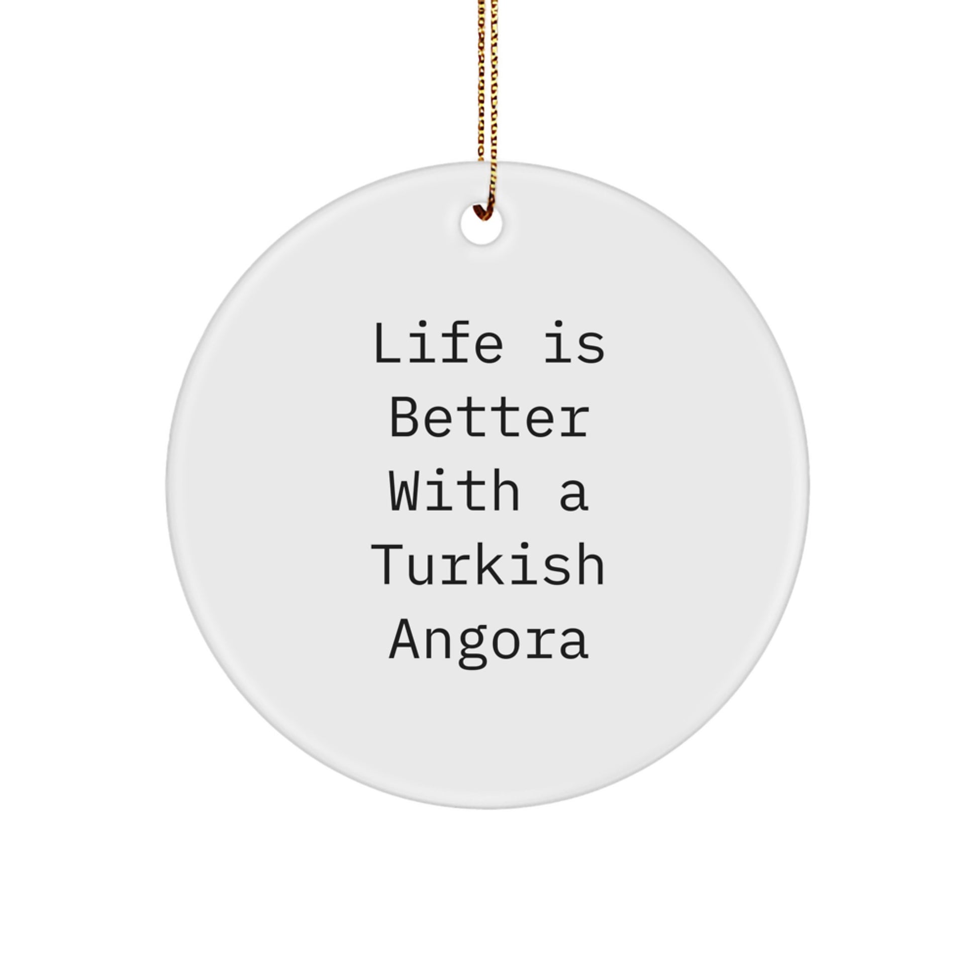 Turkish Angora Cat Lovers Gifts, 'Life Is Better With A Turkish Angora' Circle Ornament, Christmas Unique Gifts from Family to Friends - Image 1