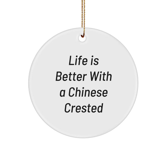 Chinese Crested Dog Lovers Gifts from Family - Life Is Better With A Chinese Crested Dog Circle Ornament for Christmas - Image 1