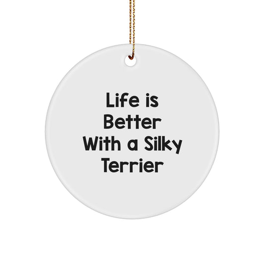 Life Is Better With A Silky Terrier, Silky Terrier Dog Gifts, Circle Ornament for Christmas - Image 1