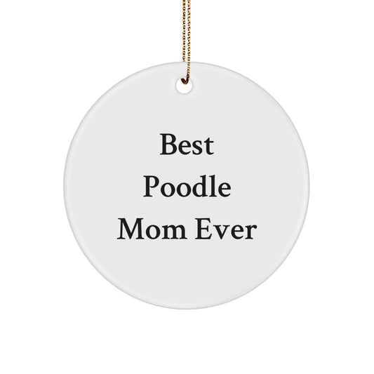 Funny Poodle Dog Mom Gifts, Best Poodle Mom Ever Circle Ornament, Christmas Memorable Present for Friends, Family, Coworkers, Poodle Dog Enthusiasts, Gifts from Mom, Gifts for Poodle Dog Lovers - Image 1