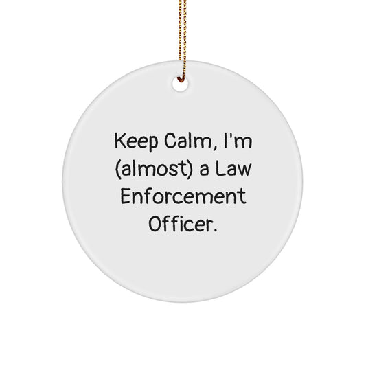 Funny Law Enforcement Officer Gifts - 'Keep Calm, I'm (almost) A Law Enforcement Officer.' Circle Ornament, Gifts from Men to Law Enforcement Officer for Christmas - Image 1