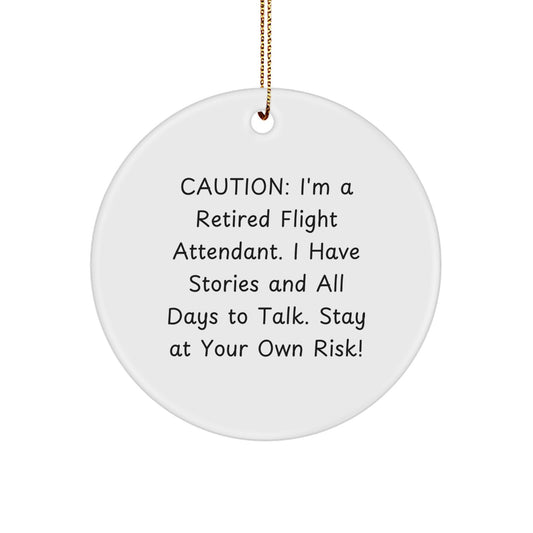 Flight Attendant Gifts, Funny Quote Circle Ornament, 'Caution: I'm A Retired Flight Attendant...', Christmas Unique Gifts from Friends for Flight Attendants - Image 1