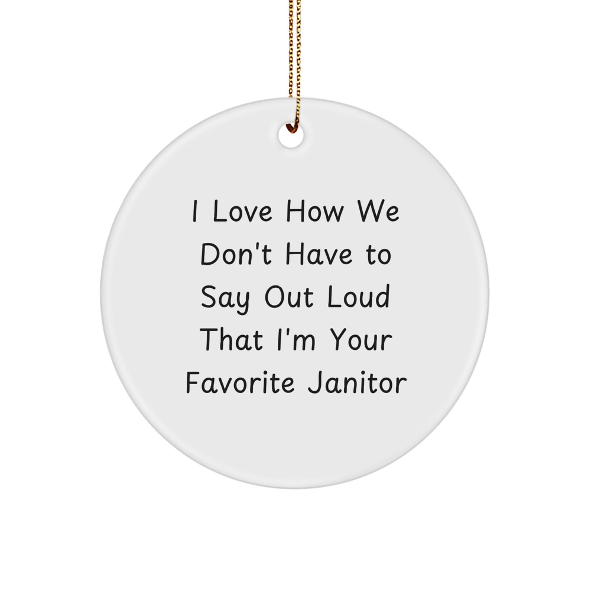 Funny Janitor Gifts from Friends and Family, Circle Ornament for Men and Women, 'I Love How We Don't Have To Say Out Loud' MDF Christmas Ornament for Home Decor - Image 1