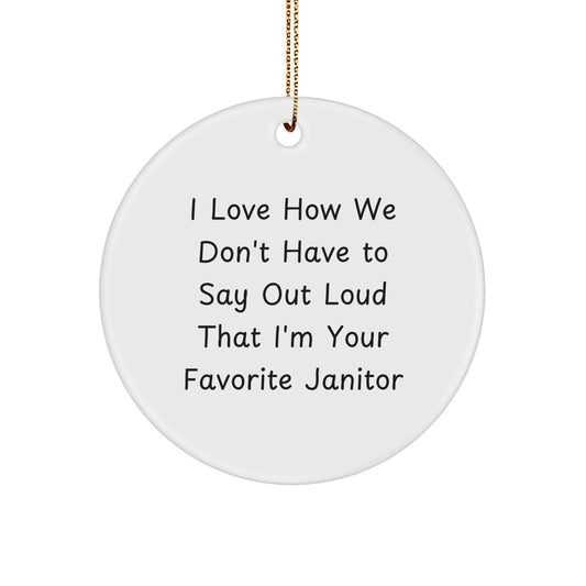 Funny Janitor Gifts from Friends and Family, Circle Ornament for Men and Women, 'I Love How We Don't Have To Say Out Loud' MDF Christmas Ornament for Home Decor - Image 1