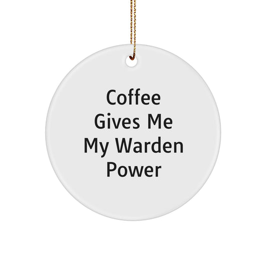 Warden Power Circle Ornament, Gifts from Friends for Warden, Funny Quote Coffee Gives Me My Warden Power, White Circle Ornament, Christmas Unique Gifts - Image 1