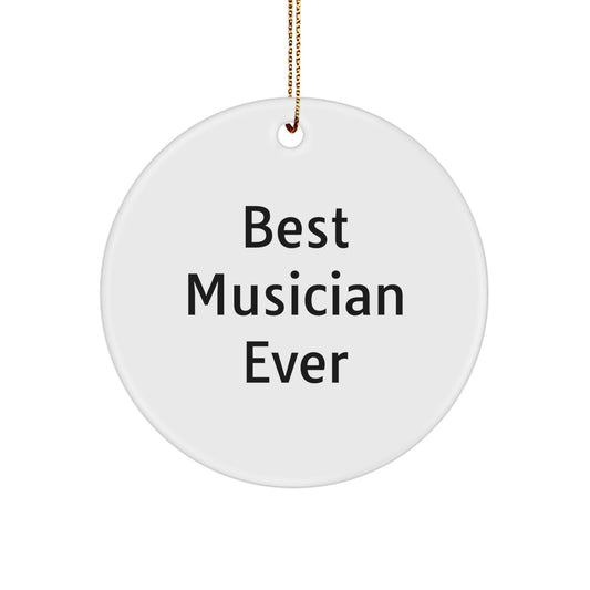 Best Musician Ever Circle Ornament, Funny Musician Gifts, Gifts from Friends, Gifts for Musician, Christmas Unique Ornaments - Image 1